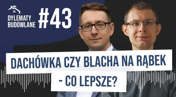 Blacha na rąbek czy dachówka - co wybrać, aby uniknąć kosztów?