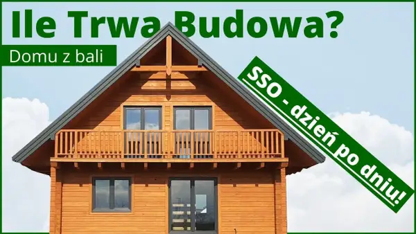 Ile trwa budowa domu z bali? Odkryj, co wpływa na czas budowy